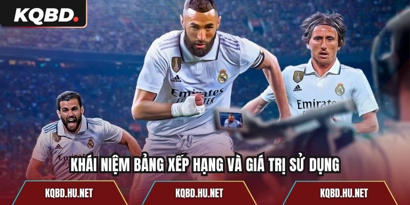 Khái niệm bảng xếp hạng và giá trị sử dụng